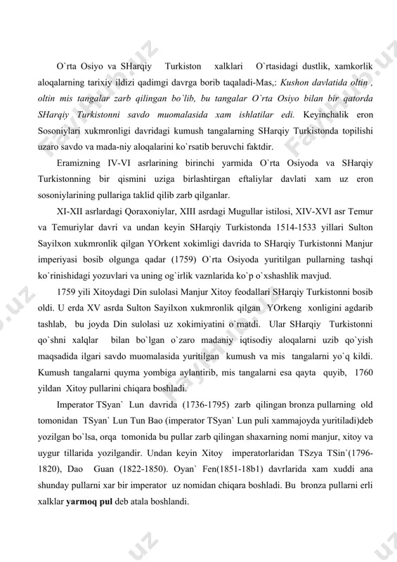 gan shaxarning nomi manjur, xitoy va uygur tillarida yozilgandir. undan keyin xitoy imperatorlaridan tszya tsin`(1796-1820), dao guan (1822-1850). oyan` fen(1851-18b1) davrlarida xam xuddi ana shunday pullarni xar bir imperator uz nomidan chiqara boshladi. bu bronza pullarni erli xalklar yarmoq pul deb atala boshlandi. tyan`-shan tog`ining shimoliy tomoni bu ulkaga xvii asr boshlarida xozirgi mo`g`uliston va oltoy torlaridan ko`chib kelgan va 1755 yillari manjur xitoylar tomonidan bu o`lkani bosib olish jarayonida butunlay yo`q qilib qirib tashlagan junror qabilalari nomida jung`oriya deb ataldi. tsin` sulolasining qoshg`arda zarb qilingan bronza pullari bilan jung`oriyada zarb qilingan pullar bir birlarining xududlarida yuritilmas edi. bu pullarning old tomoni uxshash bo`lsa xam lekin uning og`irlik vazni bir-biridan farq qilgan. yana qoshg`arda zarb qilingan yarmok pullarning orqa tomoniga zarbxonalar xitoy, manjur va uyg`ur tillarida yozilgan bo`lsa, ilida zarb qilingan pullarda faqat manjur yozuvida "iliy"deb yozilgan, unda xitoy va uyg`ur yozuvlari yo`q. (ilida-jung`oriya). milliy ozodlik xarakatlarining eng kattasi 1826 …