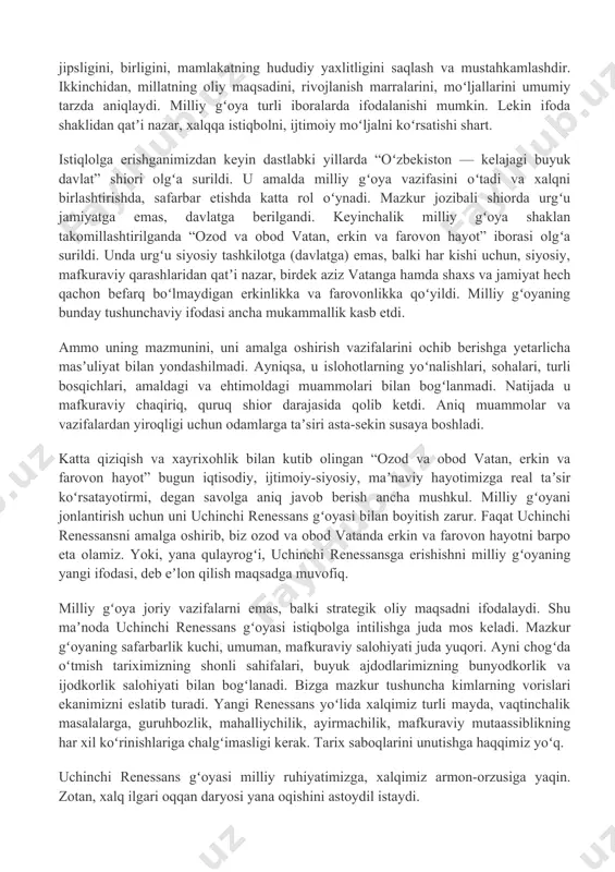 f xos hojib, mahmud qoshgʻariy, mahmud zamaxshariy kabi buyuk daholar, buyuk muhaddislar — buxoriy, termiziy, mutakallimlar — moturidiy va abul muin nasafiy hamda boshqa atoqli dunyoviy va diniy allomalar shuuri olamni yoritdi. ikkinchi renessansda — ulugʻbek, gʻiyosiddin jamshid koshiy, qozizoda rumiy, ali qushchi, lutfiy, jomiy, navoiy, behzod, buyuk meʼmorlar, bastakorlar, musavvirlar, tarixchilar chiqib, bugun ham dunyoni lol qoldirayotgan asarlar yaratdilar. har ikki renessans davrida biz dunyoning ilgʻor, mutaraqqiy xalqlari qatorida edik. agar yana shunday darajaga erishmoqchi boʻlsak, uchinchi renessansni amalga oshirmogʻimiz zarur. uchinchi renessans milliy gʻoyaga aylanishi zarur milliy gʻoya aslida muayyan xalqning oliy istiqbol maqsadini bir necha soʻzlarda yoki iborada mujassam ifodalovchi tushunchalar yoki shior, iboradir. u xalqni oʻsha maqsad yoʻlida birlashtiradi, safarbar etadi. xalq barcha saʼy-harakatlarini, intilishlarini, bunyodkorlik faoliyatini unga muvofiqlashtiradi. zarur boʻlsa, iqtisodiy, ijtimoiy munosabatlarini, mamlakatning huquqiy, siyosiy, mafkuraviy asoslarini, taʼlim-tarbiya tizimini chuqur isloh qiladi. milliy gʻoyaning asosiy vazifalaridan biri, avvalo, xalqning jipsligini, birligini, mamlakatning hududiy yaxlitligini …