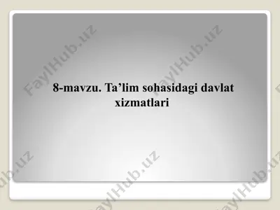 8-mavzu. ta’lim sohasidagi davlat xizmatlari — PPTX
