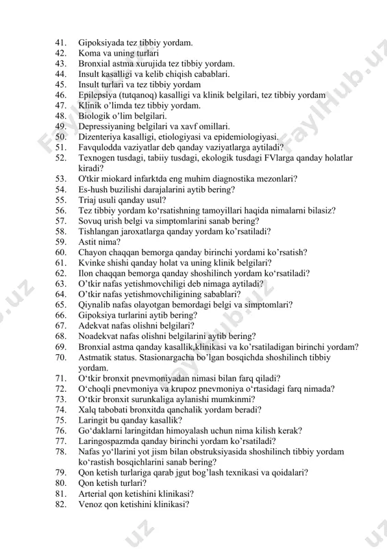 ma xurujida tez tibbiy yordam. 44. insult kasalligi va kelib chiqish cabablari. 45. insult turlari va tez tibbiy yordam 46. epilepsiya (tutqanoq) kasalligi va klinik belgilari, tez tibbiy yordam 47. klinik oʼlimda tez tibbiy yordam. 48. biologik oʼlim belgilari. 49. depressiyaning belgilari va xavf omillari. 50. dizenteriya kasalligi, etiologiyasi va epidemiologiyasi. 51. favqulodda vaziyatlar deb qanday vaziyatlarga aytiladi? 52. texnogen tusdagi, tabiiy tusdagi, ekologik tusdagi fvlarga qanday holatlar kiradi? 53. o'tkir miokard infarktda eng muhim diagnostika mezonlari? 54. es-hush buzilishi darajalarini aytib bering? 55. triaj usuli qanday usul? 56. tez tibbiy yordam ko‘rsatishning tamoyillari haqida nimalarni bilasiz? 57. sovuq urish belgi va simptomlarini sanab bering? 58. tishlangan jaroxatlarga qanday yordam ko’rsatiladi? 59. astit nima? 60. chayon chaqqan bemorga qanday birinchi yordami ko’rsatish? 61. kvinke shishi qanday holat va uning klinik belgilari? 62. ilon chaqqan bemorga qanday shoshilinch yordam ko‘rsatiladi? 63. o’tkir nafas yetishmovchiligi deb nimaga aytiladi? 64. o’tkir nafas yetishmovchiligining …
