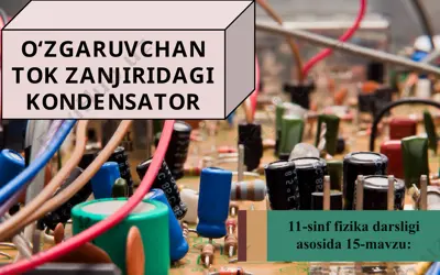 o‘zgaruvchan tok zanjiridagi kondensator 11-sinf — PPT