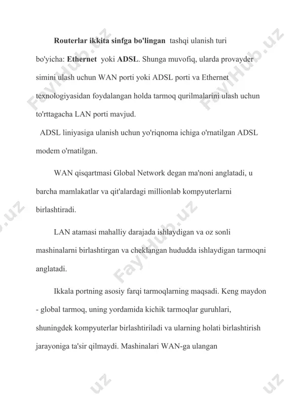 va tarmoq bo'limlari orasidagi aloqa yuqori o'tkazuvchanlik yuqori sifatli kabellar bilan ta'minlanadi (ko'pincha o'ralgan juftliklar) wan-lar hududni cheklamaydi, lekin ular ma'lumot uzatish sifati va tezligida farq qilmaydigan telefon liniyalaridan ham foydalanadilar. bundan tashqari, wan-lar ko'proq zamonaviy aloqa tarmoqlariga asoslanishi mumkin. lanni tashkil qilishda to'g'ridan-to'g'ri topologiya qo'llaniladi, wanni tashkil qilishda aralash ierarxik usul qo'llaniladi. bog'lanish darajasida osi modellari lan va wan tarmoqlari turli xil ma'lumotlarni uzatish protokollaridan foydalanadilar: lan uchun bular ethernet va 802.11 (qoida tariqasida), wan uchun bu ppp, hdlc, frame relay. lanlarda aloqa kanalidan bitta mijoz foydalanadi, wan-larda aloqa kanali tarmoq mijozlari o'rtasida taqsimlanadi. 1. wan - tashqi, global tarmoq, lan - ichki, mahalliy tarmoq. 2. wan hudud bilan chegaralanmaydi, lan juda uzoq vaqt bo'lolmaydi. 3. routerlarda wan porti internetga ulanish uchun, lan - mahalliy foydalanuvchi qurilmalari uchun. 4. lan mijozlari soni cheklangan. 5. lan tarmoqli kengligi odatda yuqori, uni tashkil qilish uchun yuqori sifatli kabellar ishlatiladi. 6. lan …