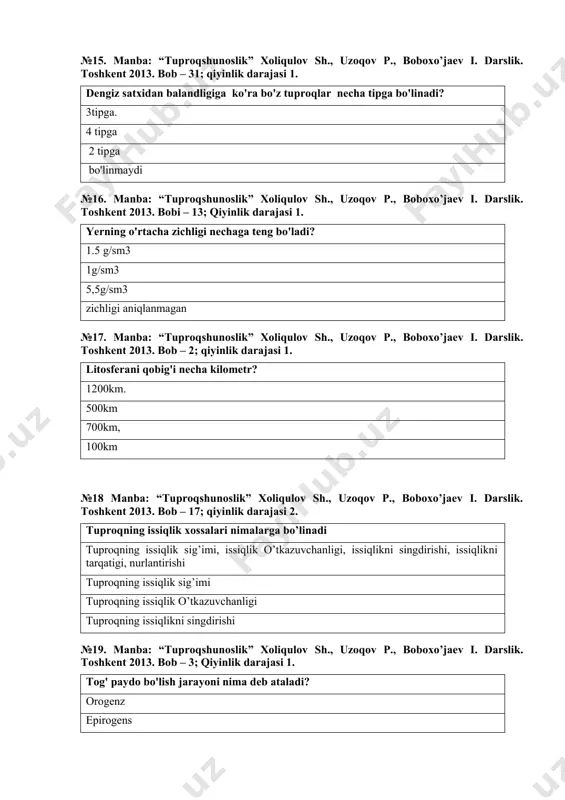– 1; 21-мавзу qiyinlik darajasi 1. tuproqning kapilyarlik xossalari uning asosan qaysi xususiyatlariga bog'liq? mexanik tarkibiga chirindining miqdoriga g'ovakligiga, sizot suvning sathiga №22. manba: “tuproqshunoslik” xoliqulov sh., uzoqov p., boboxo’jaev i. darslik. toshkent 2013. bob – 13; qiyinlik darajasi 1. tuproqning fizik etilganligi nima? kapilyarlikning uzilish namligi qovushqoqligining ortishi namlikning etarli bo'lish dala nam sig'imi №23. manba: “tuproqshunoslik” xoliqulov sh., uzoqov p., boboxo’jaev i. darslik. toshkent 2013. bob – 17; qiyinlik darajasi 1. tuproqning xaroratini belgilovchi asosiy omil. kosmik omil. yer omili quyosh radiasiyasi tuproq unumdorligi №24. manba: “tuproqshunoslik” xoliqulov sh., uzoqov p., boboxo’jaev i. darslik. toshkent 2013. bob – 28; qiyinlik darajasi 1. yer yuzi bo‘yicha tuproqda tuzlarning ko‘payishiga qanday sharoit ta’sir ko‘rsatadi? joyning relyef sharoiti joyning iqlim sharoiti shamol ta’siri eroziya ta’sirida №25. manba: “tuproqshunoslik” xoliqulov sh., uzoqov p., boboxo’jaev i. darslik. toshkent 2013. bob – 21;1 qiyinlik darajasi 1. relyef necha xil kategoriyaga bo‘linadi ? 3 xil …