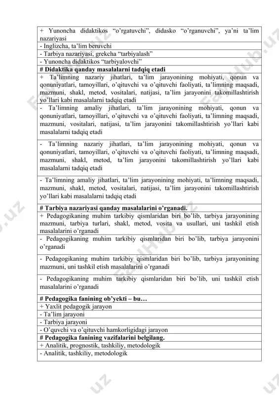 shdir # pedagogik jarayon bu? + ma’lum bir maqsadga yo’naltirilgan kattalarning pedagogik faoliyati ta’sirida tashkiliy shakllantirilgan va mazmunan boyitilgan hamda tarbiyachining yo’naltiruvchi va olib boruvchi rahbarlik roli natijasida bolaning o’z-o’zini taraqqiy ettirishdir - maxsus tashkil etilgan sistema, bolalar muhitida muloqot olib borish jarayoni - shaxsning qiziqishlari, ehtiyojlaridan kelib chiqib tashkil etilgan jarayon - o’quvchi shaxsini har tomonlama rivojlantirshga qaratilgan jarayon # “didaktika” so’zining ma’nosi to’g’ri ko’rsatilgan qatorni toping. + yunoncha didaktikos “o’rgatuvchi”, didasko “o’rganuvchi”, ya’ni ta’lim nazariyasi - inglizcha, ta’lim beruvchi - tarbiya nazariyasi, grekcha “tarbiyalash” - yunoncha didaktikos “tarbiyalovchi” # didaktika qanday masalalarni tadqiq etadi + ta’limning nazariy jihatlari, ta’lim jarayonining mohiyati, qonun va qonuniyatlari, tamoyillari, o’qituvchi va o’qituvchi faoliyati, ta’limning maqsadi, mazmuni, shakl, metod, vositalari, natijasi, ta’lim jarayonini takomillashtirish yo’llari kabi masalalarni tadqiq etadi - ta’limning amaliy jihatlari, ta’lim jarayonining mohiyati, qonun va qonuniyatlari, tamoyillari, o’qituvchi va o’qituvchi faoliyati, ta’limning maqsadi, mazmuni, vositalari, natijasi, ta’lim jarayonini takomillashtirish yo’llari …