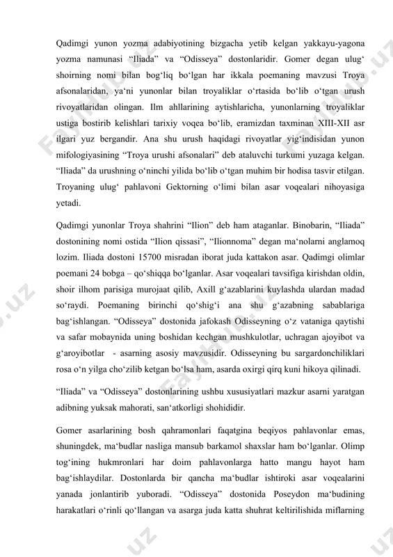 amonlari faqatgina beqiyos pahlavonlar emas, shuningdek, ma‘budlar nasliga mansub barkamol shaxslar ham bo‘lganlar. olimp tog‘ining hukmronlari har doim pahlavonlarga hatto mangu hayot ham bag‘ishlaydilar. dostonlarda bir qancha ma‘budlar ishtiroki asar voqealarini yanada jonlantirib yuboradi. “odisseya” dostonida poseydon ma‘budining harakatlari o‘rinli qo‘llangan va asarga juda katta shuhrat keltirilishida miflarning roli ham beqiyos yunon kishilari tabiatdagi hamma jonli narsaga ma‘budlar ta‘siri natijasidagi hodisa deb qarashi asarda ko‘rsatib o‘tilgan. yuqorida qayd etib o‘tganimizdek badiiy vositalarning hammasi gomer poemalariga ajoyib hayotiylik bag‘ishlaydi, kishi asarlarni o‘qir ekan, tasvir etilgan hodisalarni va qahramonlarning qiyofasini o‘z ko‘zi bilan ko‘rgandek bo‘ladi. mana shu xususiyat o‘rta osiyo xalqlarining mardlik, bahodirlik haqidagi ajoyib dostonlaridan biri “alpomish” misolida ham ko‘rishimiz mumkin. alpomish dostonida ham gomer poemalarida bo‘lganidek o‘xshatishlar juda muhim o‘rin tutadi. o‘xshatishlar bahodirlarning kuch-quvvatiga, jasoratiga, qurol-aslahalariga, ayollarning husn-jamoliga nisbatan ishlatiladi. gomer poemalari bilan “alpomish” dostoni o‘rtasida faqat badiiy vositalarning yaqinligi jihatdangina emas, hatto mazmunning o‘xshashligi jihatdan ham mushtaraklik bor. o‘zbek …