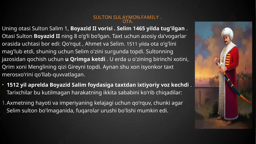 rida ham munosib hurmatga va hatto ta'sirga ega edi. ko'pincha bu ayol davlat siyosatiga aralashdi. u asosan xayriya ishlari bilan shug'ullangan. aysha hafsa sulton 1534 yil mart oyida insult tufayli vafot etdi, ammo boshqa versiyalar mavjud . valide sulton fotihdagi (istanbul) yavuz salim masjidi maqbarasida erining yoniga dafn qilindi . valide aysha sulton hafsa vafot etgan kun turkiyada hamon xalqning eng sevimli va hurmatli ayollaridan biri sifatida yodga olinadi. sulton sulaymon. yoshlar va shon -sharafga ko'tarilish sulaymon i tug'ilgandanoq qiziqarli va hayajonli taqdirga ega edi. u 1494- yilda (boshqa maʼlumotlarga koʻra, 1495-yil ) usmonlilar saltanatining toʻqqizinchi sultoni salim i va uning kanizagi oysha hafsa oilasida tugʻilgan . bo'lajak rahbar yoshligidan kitob o'qish va ma'muriy ishlarni olib borish bilan shug'ullangan. u uzoq vaqt ruhiy amaliyotni o'rgandi. yigit o‘smirlik ostonasidan o‘tishi bilanoq uch viloyatga hokim va amaldor lavozimlariga tayinlandi. bu viloyatlardan biri edi feodosiyadagi kaffa (qrim respublikasi). o'shandan beri bu qishloqlarda oqilona …