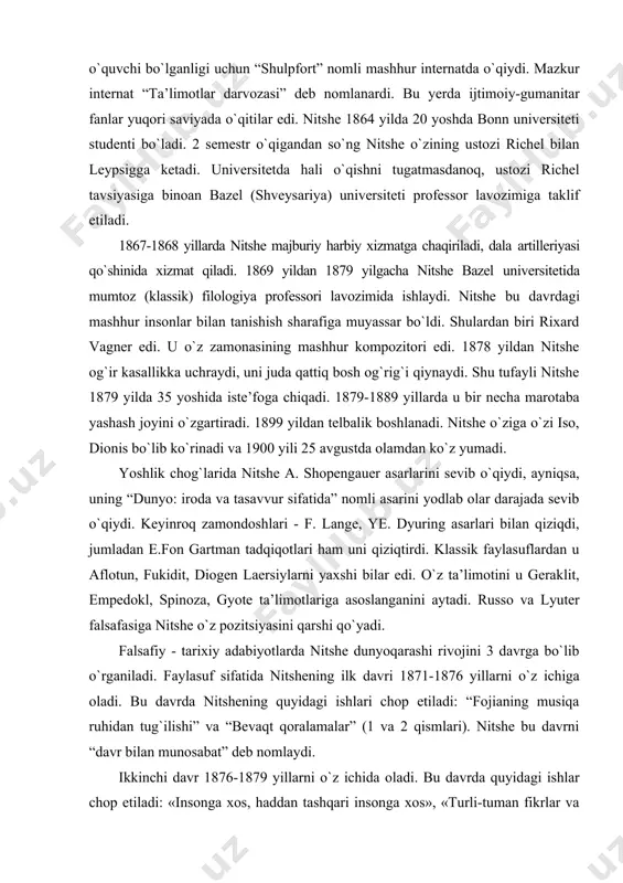 ladi. faylasuf sifatida nitshening ilk davri 1871-1876 yillarni о`z ichiga oladi. bu davrda nitshening quyidagi ishlari chop etiladi: “fojianing musiqa ruhidan tug`ilishi” va “bevaqt qoralamalar” (1 va 2 qismlari). nitshe bu davrni “davr bilan munosabat” deb nomlaydi. ikkinchi davr 1876-1879 yillarni о`z ichida oladi. bu davrda quyidagi ishlar chop etiladi: «insonga xos, haddan tashqari insonga xos», «turli-tuman fikrlar va hikmatli sо`zlar», «yо`lovchi va uning soyasi», «insonga xos, haddan tashqari insonga xos» ikkinchi jildi, «tonggi shu’la», «quvnoq bilimlar». f. nitshe bu davrni "tanqidiy davr", deb ataydi. va-nihoyat, uchinchi dvr bu «buzg`unchilik» davri, 1880-1887 yillar «zardо`sht tavallosi», «achchiq hikmat», «yaxshilik va yomonlikning narigi tarafida», «quvnoq bilimlar»ning 5-kitobi, «axloqning kelib chiqishi», «sanamlarning oqshomi», «dajjol» («antixrist»), «yesse nomo». bu davr tо`g`risida shunday deydi: «endi boshim uzra na xudo bor, va na inson! ijodkor ruhi nima qilishini о`zi biladi. sukut saqlab turish vaqti о`tdi: mening zardо`shtim shunday deydi. irodam, falsafam ham shunday yuqoriga kо`tarildiki, uning …