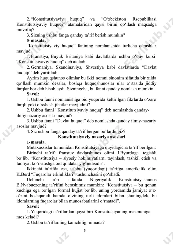 xos? 2. “konstitutsiyaviy huquq” va “o‘zbekiston rsepublikasi konstitutsiyaviy huquqi” atamalaridan qaysi birini qo‘llash maqsadga muvofiq? 3. sizning ushbu fanga qanday ta’rif berish mumkin? 5- masala. “konstitutsiyaviy huquq” fanining nomlanishida turlicha qarashlar mavjud: 1. franstiya, buyuk britaniya kabi davlatlarda ushbu o‘quv kursi “konstitutsiyaviy huquq” deb ataladi. 2. germaniya, skandinaviya, shvestiya kabi davlatlarda “davlat huquqi” deb yuritiladi. ayrim huquqshunos olimlar bu ikki nomni sinonim sifatida bir xilda qo‘llash mumkin desalar, boshqa huquqshunoslar ular o‘rtasida jiddiy farqlar bor deb hisoblaydi. sizningcha, bu fanni qanday nomlash mumkin. savol: 1. ushbu fanni nomlanishiga oid yuqorida keltirilgan fikrlarda o‘zaro farqli yoki o‘xshash jihatlar mavjudmi? 2. ushbu fanni “konstitutsiyaviy huquq” deb nomlashda qanday- ilmiy nazariy asoslar mavjud? 3. ushbu fanni “davlat huquqi” deb nomlashda qanday ilmiy-nazariy asoslar mavjud? 4. siz ushbu fanga qanday ta’rif bergan bo‘lardingiz? konstitutsiyaviy nazariya asoslari 1- masala. mutaxassislar tomonidan konstitutsiyaga quyidagicha ta’rif berilgan: birinchi ta’rif: franstuz davlatshunos olimi j.byurdoga tegishli bo‘lib, “konstitutsiya – …