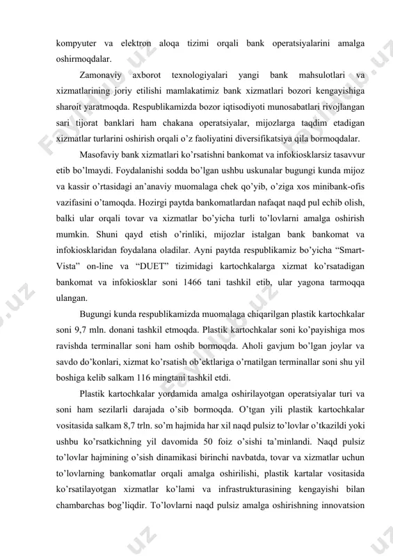 klarning ayni xizmat turlaridan foydalanuvchilar soni 50 foiz o’sishiga erishildi. ma’lumot uchun aytib o’tamiz, hozirgi kunda “uz-paynet” to’lov agentligi tarmog’i orqali bir kunda o’rtacha 2,5-3 mln. tranzaktsiyalar o’tkazilmoqda. shuningdek, 2011 yilda o’z faoliyatini boshlagan “sms-to’lov” chakana to’lov tizimi orqali 20 dan ortiq to’lovlar amalga oshirilmoqda. mazkur tizimga tijorat banklari to’lov tizimi a’zosi sifatida ulangan. matbuot anjumani chog’ida jurnalistlarga elektron tijorat, kredit va debet kartalar, depozitlar va boshqa qulayliklar, zamonaviy bank xizmatlari ko’rsatishni takomillashtirish borasida olib borilayotgan izlanishlar bo’yicha axborotlar berildi. xulosa o’rnida qayd etish joizki, bank hisobvaraqlarini masofadan boshqarish tizimlari (bank-mijoz, internet-banking, mobilь-banking, sms-banking va boshqalar) ni respublika miqyosida doimiy kengaytirib borish bo’yicha ishlar barcha banklar tomonidan tizimli amalga oshirilishi milliy bank tizimining rivojlanish tendentsiyalaridan guvohlik beradi va respublika iqtisodiyotida bozor mexanizmlarining mustahkamlanishiga sharoit yaratadi. joriy yilning 22 mayida o’zbekiston respublikasi milliy matbuot markazida respublika markaziy banki tomonidan “zamonaviy bank xizmatlari rivojlanishi istiqbollari” mavzuida matbuot anjumani tashkil etildi. bank tizimida …