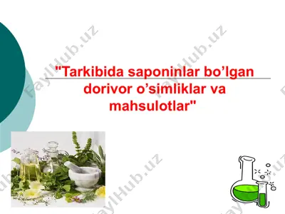 tarkibida saponinlar bo’lgan dorivor o’simliklar va mahsulotlar — PPTX