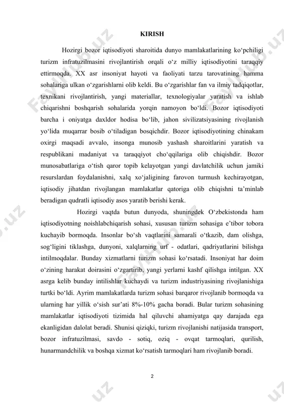 diyotning noishlabchiqarish sohasi, xususan turizm sohasiga e’tibor tobora kuchayib bormoqda. insonlar bo‘sh vaqtlarini samarali o‘tkazib, dam olishga, sog‘ligini tiklashga, dunyoni, xalqlarning urf - odatlari, qadriyatlarini bilishga intilmoqdalar. bunday xizmatlarni turizm sohasi ko‘rsatadi. insoniyat har doim o‘zining harakat doirasini o‘zgartirib, yangi yerlarni kashf qilishga intilgan. xx asrga kelib bunday intilishlar kuchaydi va turizm industriyasining rivojlanishiga turtki bo‘ldi. ayrim mamlakatlarda turizm sohasi barqaror rivojlanib bormoqda va ularning har yillik o‘sish sur’ati 8%-10% gacha boradi. bular turizm sohasining mamlakatlar iqtisodiyoti tizimida hal qiluvchi ahamiyatga qay darajada ega ekanligidan dalolat beradi. shunisi qiziqki, turizm rivojlanishi natijasida transport, bozor infratuzilmasi, savdo - sotiq, oziq - ovqat tarmoqlari, qurilish, hunarmandchilik va boshqa xizmat ko‘rsatish tarmoqlari ham rivojlanib boradi. mamlakatimizning turizm infratuzilmasini takomillashtirishda har qanday xorijiy mamlakatdan qolishmaydigan i oniyatlarga egaligi, bu borada ko‘plab muvaffaqiyatlarga erishishimizni ta’minlovchi asosiy manba hisoblanadi. ana shularni hisobga olgan holda, mamlakatimizda mustaqillikning dastlabki yillaridan to hozirga qadar zamon talablariga javob beradigan turizm …
