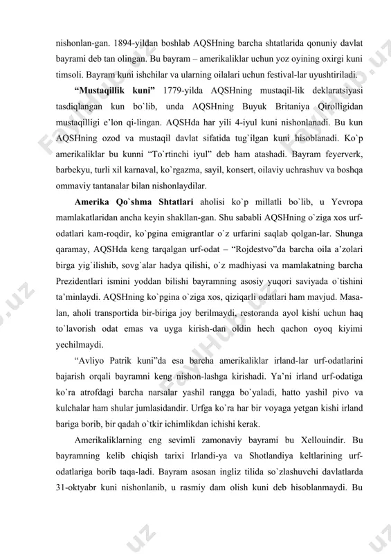 iklarning eng sevimli zamonaviy bayrami bu xellouindir. bu bayramning kelib chiqish tarixi irlandi-ya va shotlandiya keltlarining urf-odatlariga borib taqa-ladi. bayram asosan ingliz tilida so`zlashuvchi davlatlarda 31-oktyabr kuni nishonlanib, u rasmiy dam olish kuni deb hisoblanmaydi. bu kunda barcha amerikaliklar har xil antiqa niqobli kostyumlarni kiyib, barcha birgalikda nishon-lashga harakat qiladilar. noyabr oyining oxirida esa aqsh aholisi “shukrona kuni”ni nishonlaydilar. bu kunda barcha oila a’zolari qa-yerda bo`lishlaridan qat’i nazar, yetib kelib bir stol atro-fda yig`iladilar. odatga ko`ra, bu kunda pishirilgan kurka go`shtini tanovul qilib xudoga barcha bergan ne’matlari uchun shukrona bildiradilar. “martin lyuter king kuni” – aqshning federal bayra-mi, butun mamlakatda dam olish kuni, afroamerikaliklar huquqi himoyachisi, nobel mukofoti sovrindori martin lyuter kingga bag`ishlangan. bayram har yili yanvar oyi-ning uchinchi dushanba kuni nishonlanadi. uzoq vaqt mo-baynida martin lyuter king kunini aqshning bir qancha shtatlari bayram sifatida tan olmagan va boshqa bayramlar bilan qo`shib nishonlangan. faqatgina 2000-yilga kelib bu bayram aqshning barcha …