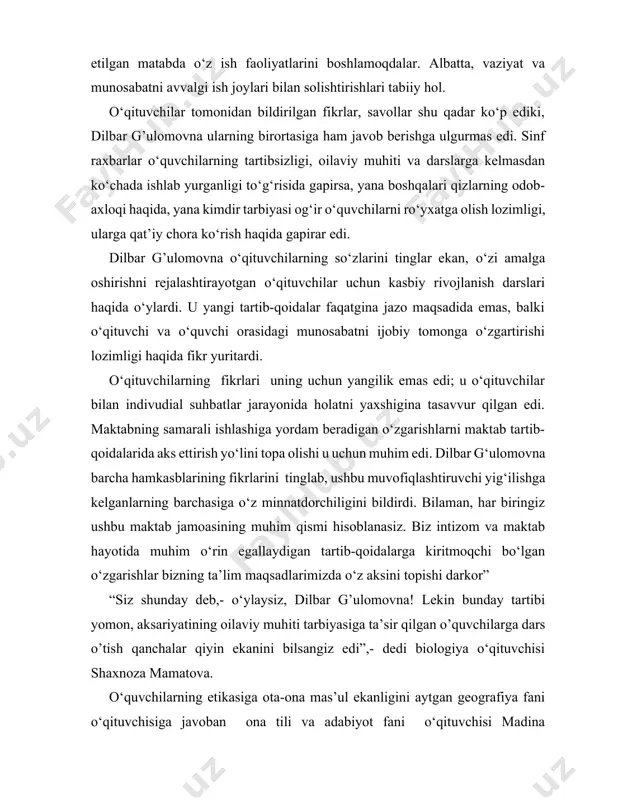 lar shu qadar ko‘p ediki, dilbar g’ulomovna ularning birortasiga ham javob berishga ulgurmas edi. sinf raxbarlar o‘quvchilarning tartibsizligi, oilaviy muhiti va darslarga kelmasdan ko‘chada ishlab yurganligi to‘g‘risida gapirsa, yana boshqalari qizlarning odob-axloqi haqida, yana kimdir tarbiyasi og‘ir o‘quvchilarni ro‘yxatga olish lozimligi, ularga qat’iy chora ko‘rish haqida gapirar edi. dilbar g’ulomovna o‘qituvchilarning so‘zlarini tinglar ekan, o‘zi amalga oshirishni rejalashtirayotgan o‘qituvchilar uchun kasbiy rivojlanish darslari haqida o‘ylardi. u yangi tartib-qoidalar faqatgina jazo maqsadida emas, balki o‘qituvchi va o‘quvchi orasidagi munosabatni ijobiy tomonga o‘zgartirishi lozimligi haqida fikr yuritardi. o‘qituvchilarning fikrlari uning uchun yangilik emas edi; u o‘qituvchilar bilan indivudial suhbatlar jarayonida holatni yaxshigina tasavvur qilgan edi. maktabning samarali ishlashiga yordam beradigan o‘zgarishlarni maktab tartib-qoidalarida aks ettirish yo‘lini topa olishi u uchun muhim edi. dilbar g‘ulomovna barcha hamkasblarining fikrlarini tinglab, ushbu muvofiqlashtiruvchi yig‘ilishga kelganlarning barchasiga o‘z minnatdorchiligini bildirdi. bilaman, har biringiz ushbu maktab jamoasining muhim qismi hisoblanasiz. biz intizom va maktab hayotida muhim o‘rin …