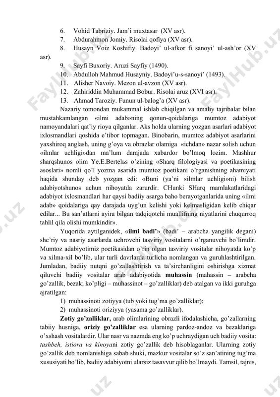 l-mo’’jam fi maoyir ash’or ul-ajam (1218-1233). 4. nosiriddin tusiy. meyorul-ash’or (1251-1252). 5. tojul xalaviy. daqoyiq ush-she’r (v asr). 6. vohid tabriziy. jam’i muxtasar (xv asr). 7. abdurahmon jomiy. risolai qofiya (xv asr). 8. husayn voiz koshifiy. badoyi’ ul-afkor fi sanoyi’ ul-ash’or (xv asr). 9. sayfi buxoriy. aruzi sayfiy (1490). 10. abdulloh mahmud husayniy. badoyi’u-s-sanoyi’ (1493). 11. alisher navoiy. mezon ul-avzon (xv asr). 12. zahiriddin muhammad bobur. risolai aruz (xvi asr). 13. ahmad taroziy. funun ul-balog’a (xv asr). nazariy tomondan mukammal ishlab chiqilgan va amaliy tajribalar bilan mustahkamlangan «ilmi adab»ning qonun-qoidalariga mumtoz adabiyot namoyandalari qat’iy rioya qilganlar. aks holda ularning yozgan asarlari adabiyot ixlosmandlari qoshida e’tibor topmagan. binobarin, mumtoz adabiyot asarlarini yaxshiroq anglash, uning g’oya va obrazlar olamiga «ichdan» nazar solish uchun «ilmlar uchligi»dan ma’lum darajada xabardor bo’lmoq lozim. mashhur sharqshunos olim ye.e.bertelьs o’zining «sharq filologiyasi va poetikasining asoslari» nomli qo’l yozma asarida mumtoz poetikani o’rganishning ahamiyati haqida shunday deb yozgan …
