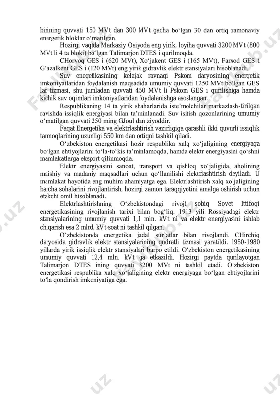 b turibdi. o‘zbekiston energetika tizimidagi barcha kuchlanishli elektr tarmoqlarining umumiy uzunligi 225 ming km dan ziyodni tashkil qiladi, shu jumladan 220 kv ligi - 5,5 ming km ga, 500 kv ligi -1,7 ming km ga teng. tarmoq transformatorlarining umumiy quvvati 42 ming mva dan ziyod. o‘zbekiston energetika tizimining o‘rnatilgan quvvatlari tarkibidagi issiqlik elektr stansiyalarining salmog‘i 87% ni tashkil qiladi. farg‘ona issiqlik elektr- markazi (iem) 330 ming kvt quvvatga, muborak iem i 60 ming kvt, toshkent iem i 30 ming kvt kuvvatga ega. respublika energetika tizimining 3000 mvt li sirdaryo dtes i, 1250 mvt li navoiy dtes i, 1920 mvt li toshkent dtes i 730 mvt li taxiyatosh dtes i eng yirik issiqlik stansiyalari hisoblanadi. ularga har birining quvvati 150 mvt dan 300 mvt gacha bo‘lgan 30 dan ortiq zamonaviy energetik bloklar o‘rnatilgan. hozirgi vaqtda markaziy osiyoda eng yirik, loyiha quvvati 3200 mvt (800 mvt li 4 ta bloki) bo‘lgan talimarjon …