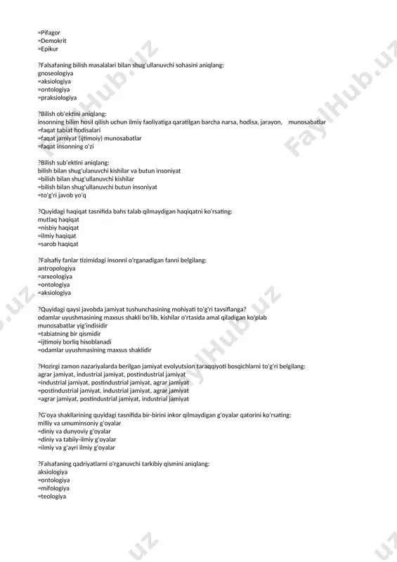 qichlarni to'g'ri belgilang: agrar jamiyat, industrial jamiyat, postindustrial jamiyat =industrial jamiyat, postindustrial jamiyat, agrar jamiyat =postindustrial jamiyat, industrial jamiyat, agrar jamiyat =agrar jamiyat, postindustrial jamiyat, industrial jamiyat ?g'oya shakllarining quyidagi tasnifida bir-birini inkor qilmaydigan g'oyalar qatorini ko'rsating: milliy va umuminsoniy g'oyalar =diniy va dunyoviy g'oyalar =diniy va tabiiy-ilmiy g'oyalar =ilmiy va g'ayri ilmiy g'oyalar ?falsafaning qadriyatlarni o'rganuvchi tarkibiy qismini aniqlang: aksiologiya =ontologiya =mifologiya =teologiya ?ijtimoiy ongning shakllari bilan bog'liq qadriyatlar qaysi javobda ifodalangan? siyosiy, huquqiy, axloqiy, diniy va b. qadriyatlar =milliy, sinfiy, irqiy va b. qadriyatlar =iqtisodiy, ijtimoiy, madaniy, ma'naviy va b. qadriyatlar ="global", "zonal" va "lokal" qadriyatlar ?tadqiqot predmetini chuqur o'rganish jarayonida fanning yangi soha va tarmoqlari vujudga keladi. quyidagi javoblarda tabiatshunoslik sohalarini belgilang: botanika, zoologiya, kimyo, matematika, fizika =arxeologiya, antropologiya, etnografiya =ontologiya, gnoseologiya, aksiologiya =algebra, geometriya, trigonometriya ?global muammolar tasnifida "inson va jamiyat" munosabatlariga tegishli muammolarni belgilang: aholini oziq-ovqat va ichimlik suvi bilan ta'minlash, tabiatni muhofaza qilish =xalqaro …