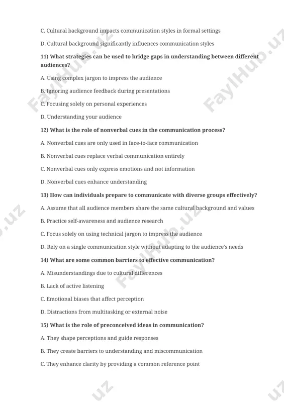 und and values b. practice self-awareness and audience research c. focus solely on using technical jargon to impress the audience d. rely on a single communication style without adapting to the audience's needs 14) what are some common barriers to effective communication? a. misunderstandings due to cultural differences b. lack of active listening c. emotional biases that affect perception d. distractions from multitasking or external noise 15) what is the role of preconceived ideas in communication? a. they shape perceptions and guide responses b. they create barriers to understanding and miscommunication c. they enhance clarity by providing a common reference point d. they limit the audience's ability to engage with new ideas 16) what are some key takeaways regarding how perceptions are influenced? a. perceptions are fixed and do not change over time b. perceptions are influenced by individual differences and experiences c. perceptions are solely determined by external stimuli …