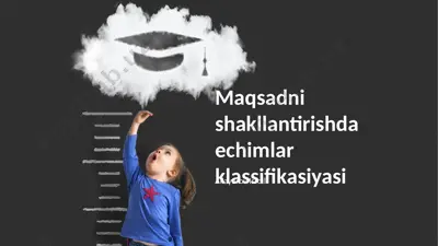 maqsadni shakllantirishda yechimlar klassifikasiyasi — PPTX