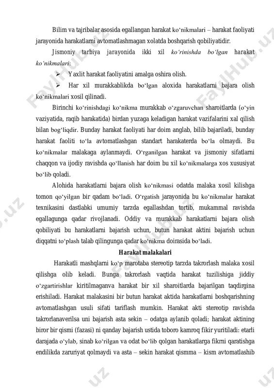 ilinadi. birinchi ko‘rinishdagi ko‘nikma murakkab o‘zgaruvchan sharoitlarda (o‘yin vaziyatida, raqib harakatida) birdan yuzaga keladigan harakat vazifalarini xal qilish bilan bog‘liqdir. bunday harakat faoliyati har doim anglab, bilib bajariladi, bunday harakat faoliti to‘la avtomatlashgan standart harakaterda bo‘la olmaydi. bu ko‘nikmalar malakaga aylanmaydi. o‘rganilgan harakat va jismoniy sifatlarni chaqqon va ijodiy ravishda qo‘llanish har doim bu xil ko‘nikmalarga xos xususiyat bo‘lib qoladi. alohida harakatlarni bajara olish ko‘nikmasi odatda malaka xosil kilishga tomon qo‘yilgan bir qadam bo‘ladi. o‘rgatish jarayonida bu ko‘nikmalar harakat texnikasini dastlabki umumiy tarzda egallashdan tortib, mukammal ravishda egallagunga qadar rivojlanadi. oddiy va murakkab harakatlarni bajara olish qobiliyati bu harakatlarni bajarish uchun, butun harakat aktini bajarish uchun diqqatni to‘plash talab qilingunga qadar ko‘nikma doirasida bo‘ladi. harakat malakalari harakatli mashqlarni ko‘p marotaba stereotip tarzda takrorlash malaka xosil qilishga olib keladi. bunga takrorlash vaqtida harakat tuzilishiga jiddiy o‘zgartirishlar kiritilmaganva harakat bir xil sharoitlarda bajarilgan taqdirgina erishiladi. harakat malakasini bir butun harakat aktida harakatlarni …