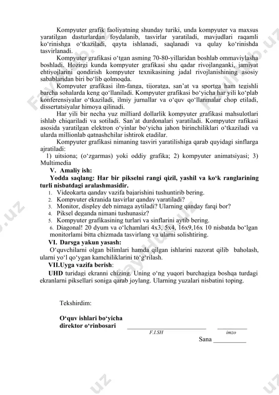 deb ataladi. piksellar soni bo‘yicha displeylardan keng tarqalganlari va ularning nomlari quyida keltirilgan; 320x240 cga (color graphic adapter- rangli grafik qurilma); 640x480 vga (video graphic adapter - video grafik qurilma); 800x600 svga (super vga); 1024x768 xvga (extended vga- kengaytirilgan vga); 1280x720 hd (high defenition- yuqori aniqlik); 1280x800 hd+ (hd dan ko ‘proq); 1366x768 wxvga(wide xvga-keng xvga); 1440x900 hd++ (hd dan yanada ko‘proq); 1600x900 hd+++ (hd dan yanada ko‘proq); 1920x1080 fhd(full hd-to‘liqhd); 2560x1440 qhd (quadra hd- to‘rtlangan hd); 3840x2160 4k (4 kilo-to‘rtmingustun)yokiuhd (ultra hd-o‘ta hi)). displey ekrani satrlarga va ustunlarga ajralib chiqilgan bo‘lib, bar bir qator va ustun kesishgan joyda piksel deb ataluvchi juda kichik tasvir bo‘laklari joylashgan. piksellarning har biri alohida manzilga ega va mustaqil boshqarilishi mumkin. har bir piksel uchun xotirada bir baytdan to‘rt baytgacha joy ajratilishi mumkin. demak, har bir piksel 256 tadan 4 milliardgacha bo ‘lgan ranglardan birida bo‘lishi mumkin. kompyuter grafik faoliyatning shunday turiki, unda kompyuter …