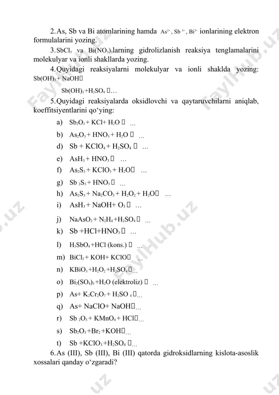 a sovuq konsentrlangan nitrat hamda sulfat kislota mishyak, surma va vismutlarga qanday ta’sir qiladi? reaksiya tenglamalarini yozing. 8. marsh usulida surma va vismutlarning aniqlash reaksiyalarini yozing. vismut va surma «ko‘zgu»larini bir-biridan qanday ajratish mumkin? 9. p (v), as (v), sb (v), bi (v) qatorda kislorodli birikmalarning oksidlovchilik xossalari qanday o‘zgaradi? misollar keltiring. 10. quyidagi moddalarning formulalarini yozing. kalsiy arsenit, natriy digidroarsenat, kaliy metaarsenat, arsin, kaliy arsenid, magniy vismutid, surma (iii) oksosulfat (antimonil sulfat), natriy geksagidroksostibiat (v) (natriy antimonat); vismut (iii) oksosulfat (vismutilsulfat). 11. tarkibida 82 % bi2o3 bo‘lgan 1 t vismut yaltirog‘ini kuydirish uchun qancha hajm havo (n. sh.) kerak bo‘ladi? 12. nitrat kislota no gacha qaytarilsa, 20 ml 64 % li hno3 eritmasi bilan necha gramm mishyak (iii) oksidini arsenat kislotagacha oksidlash mumkin? image1.jpg image2.jpg