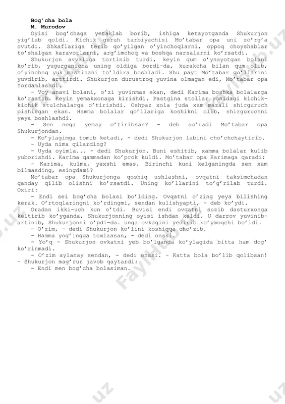 o’yinchoqlarni, oppoq choyshablar to’shalgan karavotlarni, arg’imchoq va boshqa narsalarni ko’rsatdi. shukurjon avvaliga tortinib turdi, keyin qum o’ynayotgan bolani ko’rib, yugurganicha uning oldiga bordi-da, kurakcha bilan qum olib, o’yinchoq yuk mashinani to’ldira boshladi. shu payt mo’tabar qo’llarini yuvdirib, arttirdi. shukurjon durustroq yuvina olmagan edi, mo’tabar opa yordamlashdi. - voy anavi bolani, o’zi yuvinmas ekan, dedi karima boshka bolalarga ko’rsatib. keyin yemakxonaga kirishdi. pastgina stollar yonidagi kichik-kichik stulchalarga o’tirishdi. oshpaz xola juda xam mazali shirguruch pishirgan ekan. hamma bolalar qo’llariga koshikni olib, shirguruchni yeya boshlashdi. - sen nega yemay o’tiribsan? - deb so’radi mo’tabar opa shukurjondan. - ko’ylagimga tomib ketadi, - dedi shukurjon labini cho’chchaytirib. - uyda nima qilarding? - uyda oyimla... - dedi shukurjon. buni eshitib, xamma bolalar kulib yuborishdi. karima qammadan ko’prok kuldi. mo’tabar opa karimaga qaradi: - karima, kulma, yaxshi emas. birinchi kuni kelganingda sen xam bilmasding, esingdami? mo’tabar opa shukurjonga qoshiq ushlashni, ovqatni taksimchadan qanday qilib olishni ko’rsatdi. …
