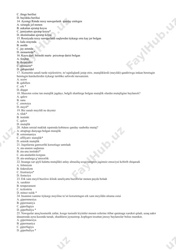 y buzılıwga kiredi a. nevrozsiman xalat* b. epilepsiya c. shizofreniya d. oligofreniya 12. shegara ruxıy buzılıwga kiredi a. shaxs ozgeriui xalatı* b. epilepsiya c. shizofreniya d. oligofreniya 13. adam payda bllgandagi nawqaslardın ruxıy xalati ne delinedi a. sulıulıkka beriliui b. ruxga beriliui* c. ilmge beriliui d. baylıkka beriliui 14. ayemgi rimde ruxıy nawqaslardı qanday emlegen a. xirurgik jol menen b. aukattan ajıratıp koyıu c. jamiyatten ajıratıp koyıu* d. shomılıudan ajıratıp koyıu 15. rossiyada ruxıy nawqaslardı saqlawdın tiykargı ornı kay jer bolgan a. kala orayında b. auılda c. jay astında d. monastırda* 16. kaysı dari birinshi marte psixotrop darisi bolgan a. fenibut b. droperidol c. aminazin* d. galoperidol 17. xizmettin sanali turde rejelestiriw, to‘sqinliqlardi jenip otiw, mutajliklerdi (meyildi) qandiriwga imkan beretugin beretugin hareketlerdin tiykargi tartibke saliwshi mexanizmi. a. seziw b. qabillaw c. erk * d. diqqat 18. shaxstın ozine tan muiajlik jagdayı, belgili shartlerge bolgan mutajlik olardın mutajligine baylanıslı? a. qalew …