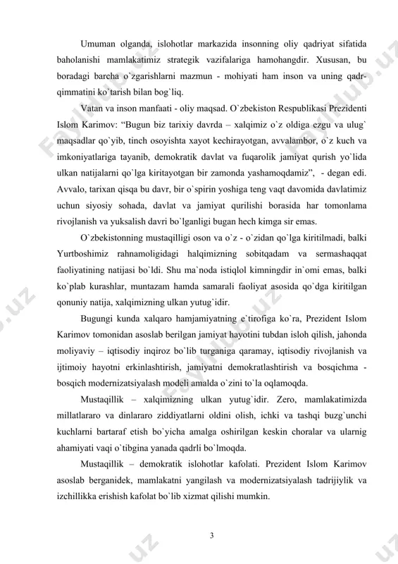 t asosida qo`dga kiritilgan qonuniy natija, xalqimizning ulkan yutug`idir. bugungi kunda xalqaro hamjamiyatning e`tirofiga ko`ra, prezident islom karimov tomonidan asoslab berilgan jamiyat hayotini tubdan isloh qilish, jahonda moliyaviy – iqtisodiy inqiroz bo`lib turganiga qaramay, iqtisodiy rivojlanish va ijtimoiy hayotni erkinlashtirish, jamiyatni demokratlashtirish va bosqichma - bosqich modernizatsiyalash modeli amalda o`zini to`la oqlamoqda. mustaqillik – xalqimizning ulkan yutug`idir. zero, mamlakatimizda millatlararo va dinlararo ziddiyatlarni oldini olish, ichki va tashqi buzg`unchi kuchlarni bartaraf etish bo`yicha amalga oshirilgan keskin choralar va ularnig ahamiyati vaqi o`tibgina yanada qadrli bo`lmoqda. mustaqillik – demokratik islohotlar kafolati. prezident islom karimov asoslab berganidek, mamlakatni yangilash va modernizatsiyalash tadrijiylik va izchillikka erishish kafolat bo`lib xizmat qilishi mumkin. taraqqiyotning o`zbek modeli rivojlanish tamoyillarini to`g`ri tanlab olishda asos bo`lib xizmat qildi. demokratik davlat qurish tamoyillari, ya`ni iqtisodning siyosatdan ustuvorligi, davlatning bosh islohotchilik faoliyati, qonun ustuvorligiga erishish, kuchli ijtimoiy himoyani amalga oshirish, bozor iqtisodiyotiga evolyutsion yo`l bilan bosqichma - bosqich o`tish o`zbekistonning …