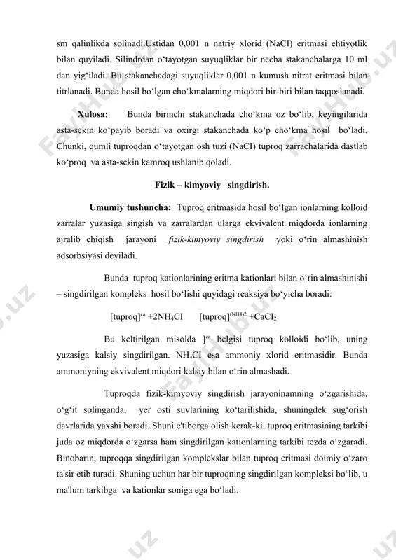 rrachalarida dastlab ko‘proq va asta-sekin kamroq ushlanib qoladi. fizik – kimyoviy singdirish. umumiy tushuncha: tuproq eritmasida hosil bo‘lgan ionlarning kolloid zarralar yuzasiga singish va zarralardan ularga ekvivalent miqdorda ionlarning ajralib chiqish jarayoni fizik-kimyoviy singdirish yoki o‘rin almashinish adsorbsiyasi deyiladi. bunda tuproq kationlarining eritma kationlari bilan o‘rin almashinishi – singdirilgan kompleks hosil bo‘lishi quyidagi reaksiya bo‘yicha boradi: [tuproq]ca +2nh4ci [tuproq](nh4)2 +caci2 bu keltirilgan misolda ]ca belgisi tuproq kolloidi bo‘lib, uning yuzasiga kalsiy singdirilgan. nh4ci esa ammoniy xlorid eritmasidir. bunda ammoniyning ekvivalent miqdori kalsiy bilan o‘rin almashadi. tuproqda fizik-kimyoviy singdirish jarayoninamning o‘zgarishida, o‘g‘it solinganda, yer osti suvlarining ko‘tarilishida, shuningdek sug‘orish davrlarida yaxshi boradi. shuni e'tiborga olish kerak-ki, tuproq eritmasining tarkibi juda oz miqdorda o‘zgarsa ham singdirilgan kationlarning tarkibi tezda o‘zgaradi. binobarin, tuproqqa singdirilgan komplekslar bilan tuproq eritmasi doimiy o‘zaro ta'sir etib turadi. shuning uchun har bir tuproqning singdirilgan kompleksi bo‘lib, u ma'lum tarkibga va kationlar soniga ega bo‘ladi. tuproqning fizik-kimyoviy singdirish xususiyatining …