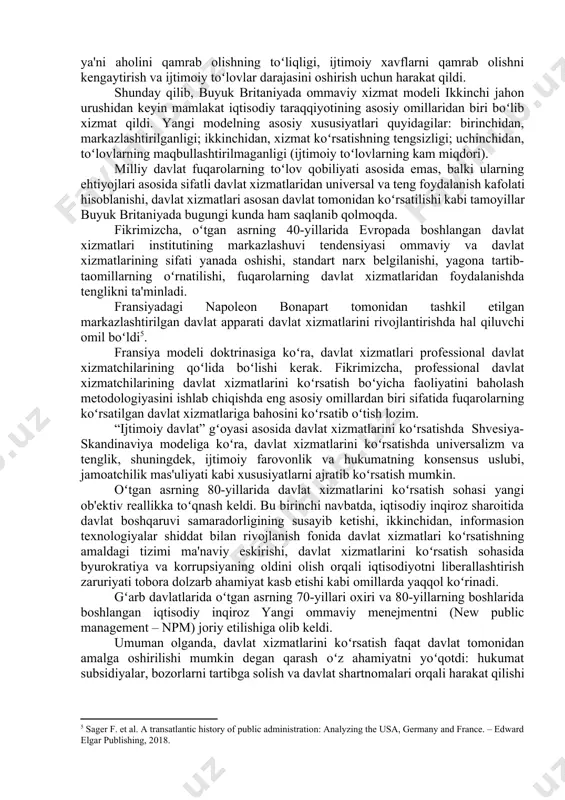'ni davlat hokimiyati organlari xizmatlarni mustaqil koʻrsatish emas, balki xususiy sektor va nohukumat tashkilotlariga davlat funksiyalarini berish orqali mazkur tizimni oqilona yoʻlga qoʻyishni nazarda tutgan edi deyishga asoslar mavjud. fikrimizcha, sanoatlashtirish jarayonlari ijtimoiy hayotni tubdan oʻzgartirib, yangi ijtimoiy muammolarni keltirib chiqardi va ijtimoiy qarama-qarshiliklarni kuchaytirdi. bu esa, ijtimoiy funksiyalarga ega boʻlgan davlat instituti davlat ijtimoiy siyosati fenomenini yuzaga keltirdi. oʻtgan asrning oʻrtalariga kelib buyuk britaniyada davlat xizmatlari tizimida markazlashtirishga yoʻnaltirilgan keskin islohot amalga oshirildi. mazkur tarixiy voqea aholiga davlat xizmatlarini koʻrsatishdagi muammolar britaniyalik tadqiqotchi a.beveridjning 1942 yildagi mashhur ma'ruzasida juda keskin tanqid qilindi. beveridj ma'ruzasi davlat xizmatlarini koʻrsatishdagi tengsizlikka qarshi kurashda muhim qadam hisoblanib, ijtimoiy sugʻurta tizimini takomillashtirish, ya'ni aholini qamrab olishning toʻliqligi, ijtimoiy xavflarni qamrab olishni kengaytirish va ijtimoiy toʻlovlar darajasini oshirish uchun harakat qildi. shunday qilib, buyuk britaniyada ommaviy xizmat modeli ikkinchi jahon urushidan keyin mamlakat iqtisodiy taraqqiyotining asosiy omillaridan biri boʻlib xizmat qildi. yangi modelning asosiy xususiyatlari …
