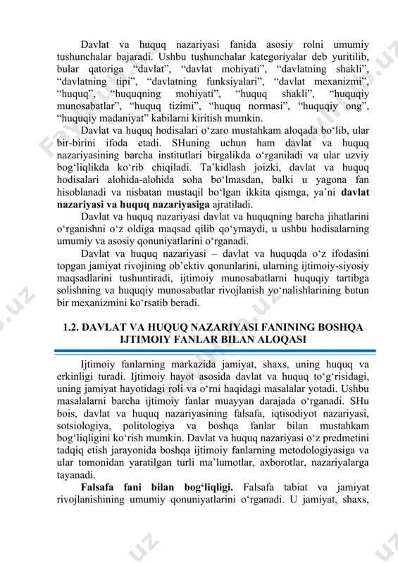 quq nazariyasining barcha institutlari birgalikda o‘rganiladi va ular uzviy bog‘liqlikda ko‘rib chiqiladi. ta’kidlash joizki, davlat va huquq hodisalari alohida-alohida soha bo‘lmasdan, balki u yagona fan hisoblanadi va nisbatan mustaqil bo‘lgan ikkita qismga, ya’ni davlat nazariyasi va huquq nazariyasiga ajratiladi. davlat va huquq nazariyasi davlat va huquqning barcha jihatlarini o‘rganishni o‘z oldiga maqsad qilib qo‘ymaydi, u ushbu hodisalarning umumiy va asosiy qonuniyatlarini o‘rganadi. davlat va huquq nazariyasi – davlat va huquqda o‘z ifodasini topgan jamiyat rivojining ob’ektiv qonunlarini, ularning ijtimoiy-siyosiy maqsadlarini tushuntiradi, ijtimoiy munosabatlarni huquqiy tartibga solishning va huquqiy munosabatlar rivojlanish yo‘nalishlarining butun bir mexanizmini ko‘rsatib beradi. 1.2. davlat va huquq nazariyasi fanining boshqa ijtimoiy fanlar bilan aloqasi ijtimoiy fanlarning markazida jamiyat, shaxs, uning huquq va erkinligi turadi. ijtimoiy hayot asosida davlat va huquq to‘g‘risidagi, uning jamiyat hayotidagi roli va o‘rni haqidagi masalalar yotadi. ushbu masalalarni barcha ijtimoiy fanlar muayyan darajada o‘rganadi. shu bois, davlat va huquq nazariyasining falsafa, iqtisodiyot nazariyasi, …