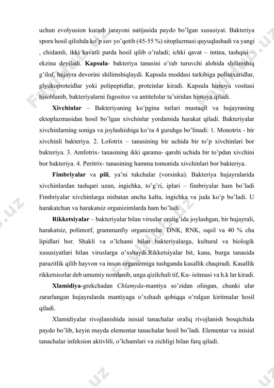 yalar bit, kana, burga tanasida parazitlik qilib hayvon va inson organizmiga tushganda kasallik chaqiradi. kasallik rikketsiozlar deb umumiy nomlanib, unga qizilchali tif, ku- isitmasi va h.k lar kiradi. xlamidiya-grekchadan chlamyda-mantiya so’zidan olingan, chunki ular zararlangan hujayralarda mantiyaga o’xshash qobiqqa o’ralgan kiritmalar hosil qiladi. xlamidiyalar rivojlanishida inisial tanachalar oraliq rivojlanish bosqichida paydo bo’lib, keyin mayda elementar tanachalar hosil bo’ladi. elementar va inisial tanachalar infeksion aktivlili, o’lchamlari va zichligi bilan farq qiladi. mikoplazmalar – polimorf mikroorganizmlar bo’lib, 100- 150 nm o’lchamdagi filtrlardan o’tadi, spora, kapsula hosil qilmaydi, grammanfiy harakatsiz mikroorganizmlar. tarkibida tirik to’qima hujayralari bo’lmagan oziq muhitlarda o’sadi. bo’linish yo’li bilan ko’payadi.polimorfizm mikoplazmalarda haqiqiy hujayra qobig’i o’rniga yupqa uch qavatli lipoprotein membrana bo’lishiga bog’liq. mikoplazmaning sharsimon, ipsimon, shingilsimon va h.k. shakllari mavjud. hujayrasida dnk, rnk ribosoma va boshqa komponentlar bor. mikoplazmalar qo’zg’atadigan kasalliklarga y.sh.m plevropnevmoniyasi, m.sh.mollar yuqumli agalaktiyasi, parrandalar respirator mikoplazmozi misol bo’ladi. aktinomisetlar (grekcha – actis - nur, mykes - zamburug’) …