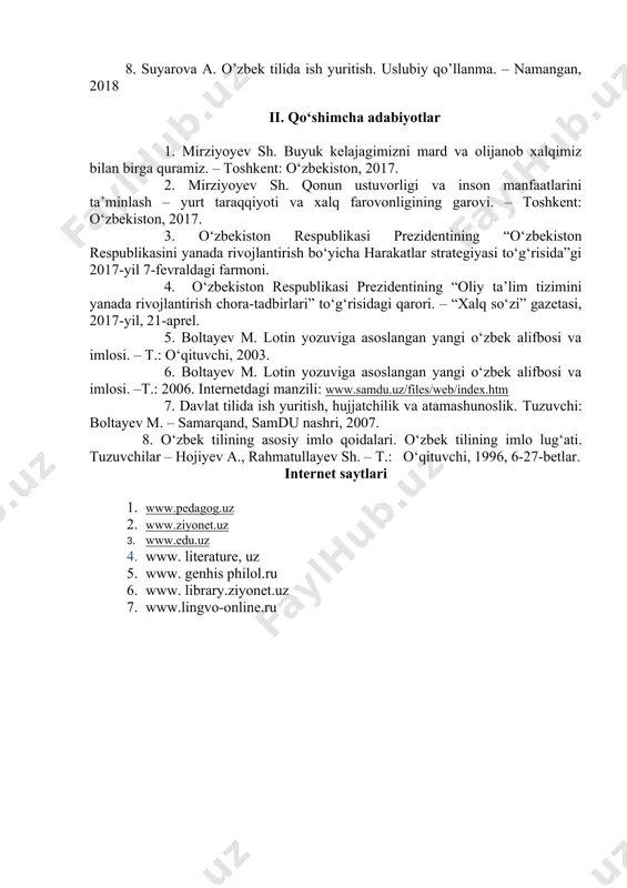 in yozuviga asoslangan yangi o‘zbek alifbosi va imlosi. –t.: 2006. internetdagi manzili: www.samdu.uz/files/web/index.htm 7. davlat tilida ish yuritish, hujjatchilik va atamashunoslik. tuzuvchi: boltayev m. – samarqand, samdu nashri, 2007. 8. o‘zbek tilining asosiy imlo qoidalari. o‘zbek tilining imlo lug‘ati. tuzuvchilar – hojiyev a., rahmatullayev sh. – т.: o‘qituvchi, 1996, 6-27-betlar. internet saytlari 1. www.pedagog.uz 1. www.ziyonet.uz 1. www.edu.uz 1. www. literature, uz 1. www. genhis philol.ru 1. www. library.ziyonet.uz 1. www.lingvo-online.ru
