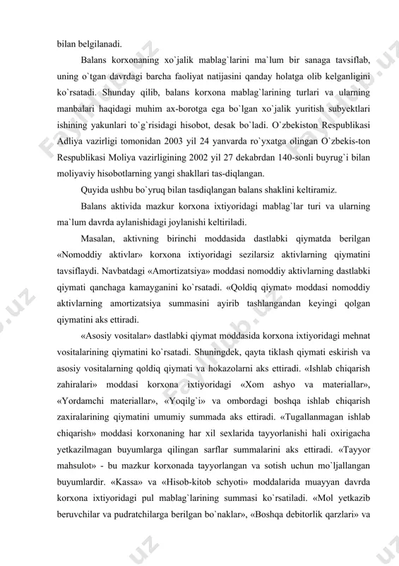 i ishining yakunlari to`g`risidagi hisobot, desak bo`ladi. o`zbekiston respublikasi adliya vazirligi tomonidan 2003 yil 24 yanvarda ro`yxatga olingan o`zbekis-ton respublikasi moliya vazirligining 2002 yil 27 dekabrdan 140-sonli buyrug`i bilan moliyaviy hisobotlarning yangi shakllari tas-diqlangan. quyida ushbu bo`yruq bilan tasdiqlangan balans shaklini keltiramiz. balans aktivida mazkur korxona ixtiyoridagi mablag`lar turi va ularning ma`lum davrda aylanishidagi joylanishi keltiriladi. masalan, aktivning birinchi moddasida dastlabki qiymatda berilgan «nomoddiy aktivlar» korxona ixtiyoridagi sezilarsiz aktivlarning qiymatini tavsiflaydi. navbatdagi «amortizatsiya» moddasi nomoddiy aktivlarning dastlabki qiymati qanchaga kamayganini ko`rsatadi. «qoldiq qiymat» moddasi nomoddiy aktivlarning amortizatsiya summasini ayirib tashlangandan keyingi qolgan qiymatini aks ettiradi. «asosiy vositalar» dastlabki qiymat moddasida korxona ixtiyoridagi mehnat vositalarining qiymatini ko`rsatadi. shuningdek, qayta tiklash qiymati eskirish va asosiy vositalarning qoldiq qiymati va hokazolarni aks ettiradi. «ishlab chiqarish zahiralari» moddasi korxona ixtiyoridagi «xom ashyo va materiallar», «yordamchi materiallar», «yoqilg`i» va ombordagi boshqa ishlab chiqarish zaxiralarining qiymatini umumiy summada aks ettiradi. «tugallanmagan ishlab chiqarish» moddasi korxonaning har …
