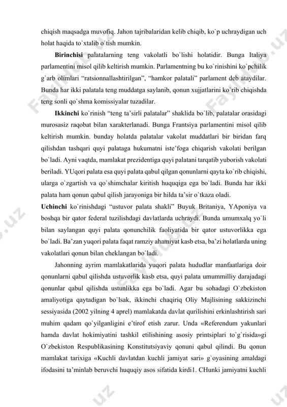di. ba’zan yuqori palata faqat ramziy ahamiyat kasb etsa, ba’zi holatlarda uning vakolatlari qonun bilan cheklangan bo`ladi. jahonning ayrim mamlakatlarida yuqori palata hududlar manfaatlariga doir qonunlarni qabul qilishda ustuvorlik kasb etsa, quyi palata umummilliy darajadagi qonunlar qabul qilishda ustunlikka ega bo`ladi. agar bu sohadagi o`zbekiston amaliyotiga qaytadigan bo`lsak, ikkinchi chaqiriq oliy majlisining sakkizinchi sessiyasida (2002 yilning 4 aprel) mamlakatda davlat qurilishini erkinlashtirish sari muhim qadam qo`yilganligini e’tirof etish zarur. unda «referendum yakunlari hamda davlat hokimiyatini tashkil etilishining asosiy printsiplari to`g`risida»gi o`zbekiston respublikasining konstitutsiyaviy qonuni qabul qilindi. bu qonun mamlakat tarixiga «kuchli davlatdan kuchli jamiyat sari» g`oyasining amaldagi ifodasini ta’minlab beruvchi huquqiy asos sifatida kirdi1. chunki jamiyatni kuchli bo`lishini ta’minlovchi omillardan biri jamiyatdagi ijtimoiy tabaqalar va mintaqalardagi fuqarolar manfaatlarini qonun chiqaruvchi hokimiyatda qanchalik ko`proq ifodalanishini nazarda tutsak, ikki palatali parlamentning ahamiyati yanada yaqqolroq ko`zga tashlanadi. o`zbekistonda fuqarolik jamiyati va huquqiy davlat qurishni ta’minlashga qaratilgan mazkur konstitutsiyaviy qonunda kelajakda tashkil etilishi ko`zda …