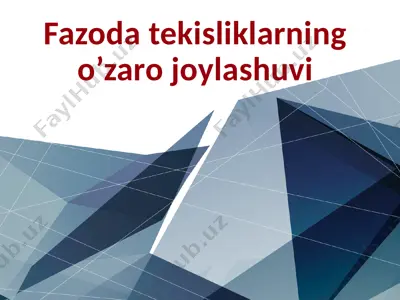 fazoda tekisliklarning o’zaro joylashuvi (maktab darsligi asosida) — PPTX
