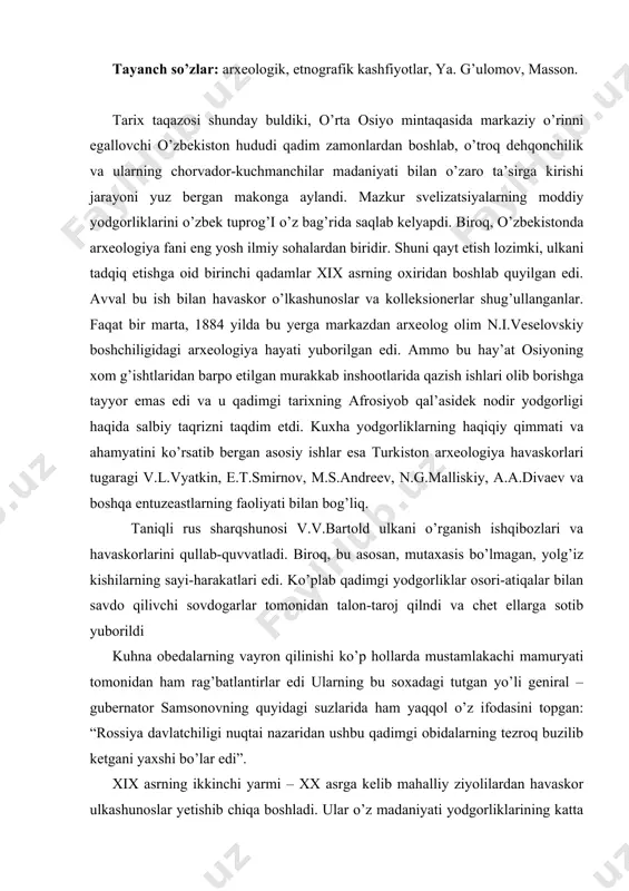 ron qilinishi ko’p hollarda mustamlakachi mamuryati tomonidan ham rag’batlantirlar edi ularning bu soxadagi tutgan yo’li geniral –gubernator samsonovning quyidagi suzlarida ham yaqqol o’z ifodasini topgan: “rossiya davlatchiligi nuqtai nazaridan ushbu qadimgi obidalarning tezroq buzilib ketgani yaxshi bo’lar edi”. xix asrning ikkinchi yarmi – xx asrga kelib mahalliy ziyolilardan havaskor ulkashunoslar yetishib chiqa boshladi. ular o’z madaniyati yodgorliklarining katta ahamiyatga ega ekanligi haqidagi haqidagi g’oyaga tobora katta ishonch bilan qarab, uni saqlash va ommalashtirish ishiga butun kuch-g’ayratlarini sarfladilar. mana shunday kishilar sirasidan akrom asqarov, mirza buxoriy, abduraxmon, abu said mag’zun, sattorxon abdulg’afforov kabi ayrim ziyolilar faqat kuhna yodgorliklar, shu jumladan, tangalarni to’plash bilan cheklanmasdan rossiya imperiyasining ilmiy hayotida ham o’ziga xos tarzda ishtirok etdilar. masalan sattorxon rossiyaning kuzga ko’ringan sharqshunoslarining tashabbusi bilan 1876 yilda petrburgda bo’lib utgan sharqshunoslarning iii xalqaro s’ezdiga taklif etilgan turkiston deligatsiyasiga rahbarlik qildi. akrom asqarov “arxeologiya fani yutuqlariga yordam berganligi” uchun rus arxeologiya jamiyatining kumush medali bilan …