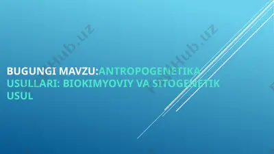 antropogenetika usullari: biokimyoviy va sitogenetik usul — PPTX