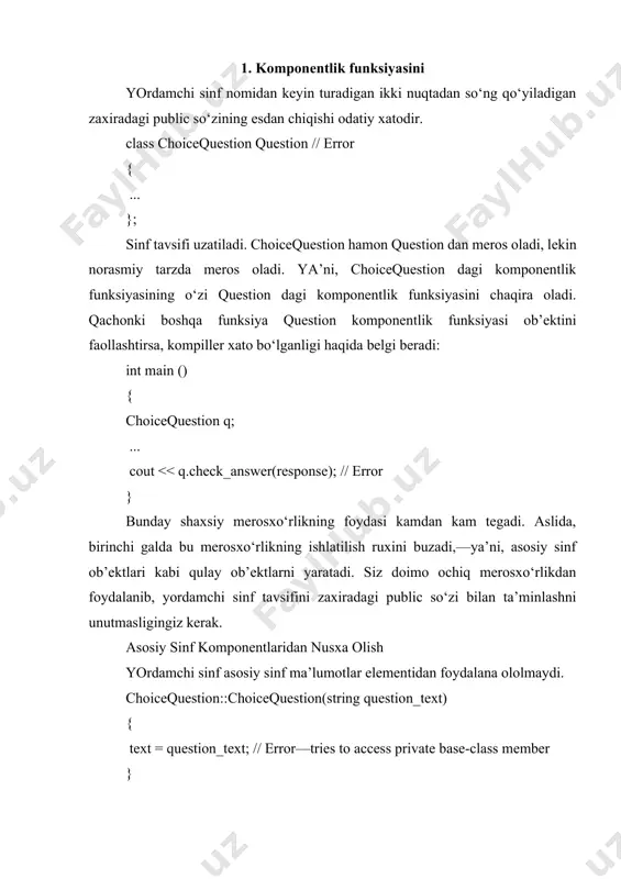 oqchimisiz? bu dasturiy vositada emas. gibridlar xaydashda va yoqilg‘i quyishga kelganda boshqa avtomobillardan farq qilmaydilar. asosiy sinf konstruktoriga murojaat qilish yordamchi sinf ob’ektini yaratish jarayonini tasavur qiling. yordamchi sinf kostruktori faqatgina ushbu sinf ma’lumotlar elementini avvalgi xolatiga qaytarishi mumkin. lekin asosiy sinf ma’lumotlar elemeti ham avalgi xolatga qaytarilishni talab etadi. biroq siz aksini qilsangiz, asosiy sinf ma’lumotlar elementi asosiy sinfning mavjud konstruktori orqali avvalgi xolatga qaytariladilar. boshqa konstruktorni aniqlash uchun, 9.1- maxsus mavzuda tasvirlangani kabi, initsializator ro‘yxatini ishlating. asosiy sinf nomini va initsializator ro‘yxatidan konstruksiya parametrlarini aniqlang. masalan, question asosiy sinfi savol matnini o‘rnatuvchi konstruktorga ega bo‘lgan deb hisoblang. bu erda yordamchi sinf konstruktori asosiy sinf konstruktoriga qanday murojaat qilishi ko‘rsatilgan. choicequestion::choicequestion(string question_text) : question(question_text) { } yordamchi sinf konstrutori ichidagi kodni bajarishdan oldin murojaat qiladi. na’muna qilib berilgan dasturimizda, biz asosiy sinfning defolt konstruktordan foydalandik. shunga qaramay, agar asosiy sinfda defolt konstruktor bo‘lmasa, initsiyalizator ro‘yxati sintaksisidan foydalanishiingiz zarur. yordamchi …