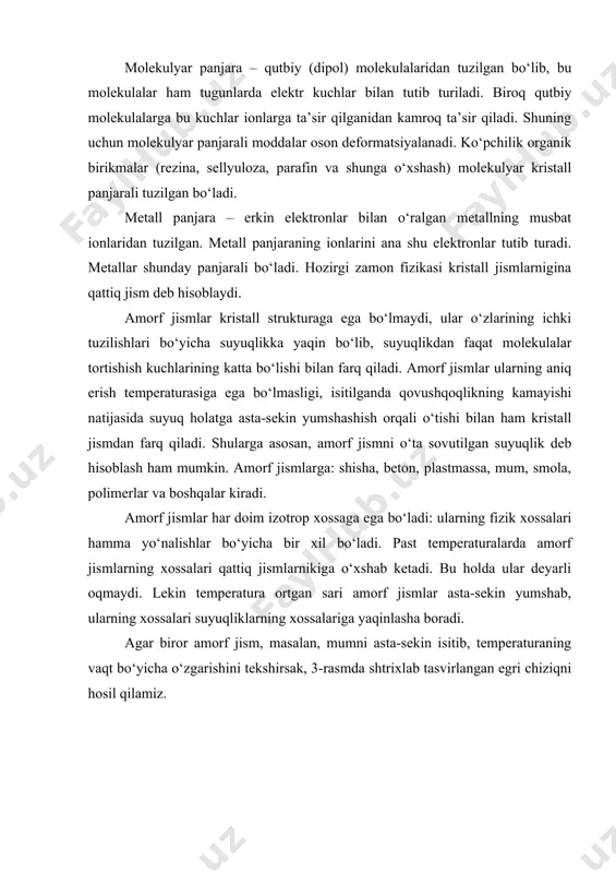 e.8 a) b) v) 2-rasm. 1890 yilda ye.s.fyodorov kristall panjaralarning yacheykalari zich joylashtirish mumkin bo‘lgan barcha shakllarini nazariy hisoblab chiqdi va tabiatda faqat 230 xil kristall panjaralar bo‘lishi mumkin ekanligini aniqladi, bu kristall panjaralar 32 simmetrik sinfni hosil qilar ekan. kristallarni rentgen nurlari yordamida tekshirishga doir olib borilgan tajribalar kristallar simmetrik joylashib kristall panjaralar hosil qilgan zarralar (atomlar, molekulalar yoki ionlar) dan iborat ekanligini tasdiqladi. shu bilan birga, ko‘p miqdorli tabiiy va sun’iy kristallarni rentgen strukturaviy tahlil qilish natijasida tabiatda kristall panjaralarning faqat 230 turli ko‘rinishi bor ekanligi aniqlandi, bu ye.s.fyodorovning nazariy hisoblariga to‘la muvofiq keladi. kristallning eng asosiy xossalaridan biri shundan iboratki, uning fizik xossalari unda tanlab olingan yo‘nalishga bog‘liq, ya’ni kristallning xossalarini harakterlovchi mexanik mustahkamlik, elektr o‘tkazuvchanlik, nur sindirish ko‘rsatkichlari kabi kattaliklar kristall ichida olingan turli yo‘nalishlarda turlicha qiymatga ega bo‘ladi. moddalarning fizik xossalarining (mexanik, issiqlik, elektrik, optik va h.k.) turli yo‘nalishlarda turlicha bo‘lishi anizotropiya deb ataladi. masalan, …