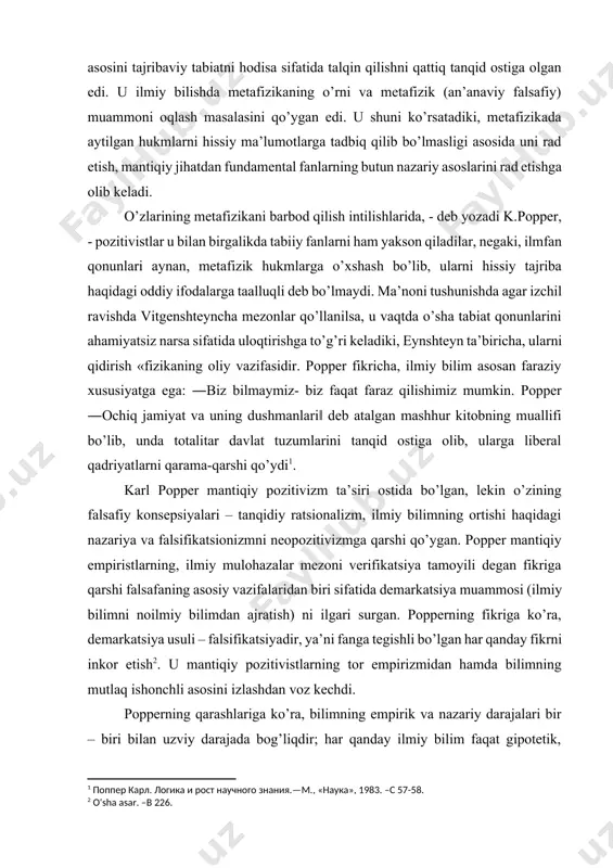 ]. [1: поппер карл. логика и рост научного знания.—м., «наука», 1983. –с 57-58.] karl popper mantiqiy pozitivizm ta’siri ostida bo’lgan, lekin o’zining falsafiy konsepsiyalari – tanqidiy ratsionalizm, ilmiy bilimning ortishi haqidagi nazariya va falsifikatsionizmni neopozitivizmga qarshi qo’ygan. popper mantiqiy empiristlarning, ilmiy mulohazalar mezoni verifikatsiya tamoyili degan fikriga qarshi falsafaning asosiy vazifalaridan biri sifatida demarkatsiya muammosi (ilmiy bilimni noilmiy bilimdan ajratish) ni ilgari surgan. popperning fikriga ko’ra, demarkatsiya usuli – falsifikatsiyadir, ya’ni fanga tegishli bo’lgan har qanday fikrni inkor etish[footnoteref:2]. u mantiqiy pozitivistlarning tor empirizmidan hamda bilimning mutlaq ishonchli asosini izlashdan voz kechdi. [2: o‘sha asar. –b 226. ] popperning qarashlariga ko’ra, bilimning empirik va nazariy darajalari bir – biri bilan uzviy darajada bog’liqdir; har qanday ilmiy bilim faqat gipotetik, taxminiy harakterga ega va xato (fallibilizm tamoyili) bo’lishi mumkin. ilmiy bilimning ortishi dadil gipotezalarni ilgari surish va ularni rad etilishini amalga oshirishdan iboratdir. buning natijasida muhim bo’lgan muammolar hal etiladi va …