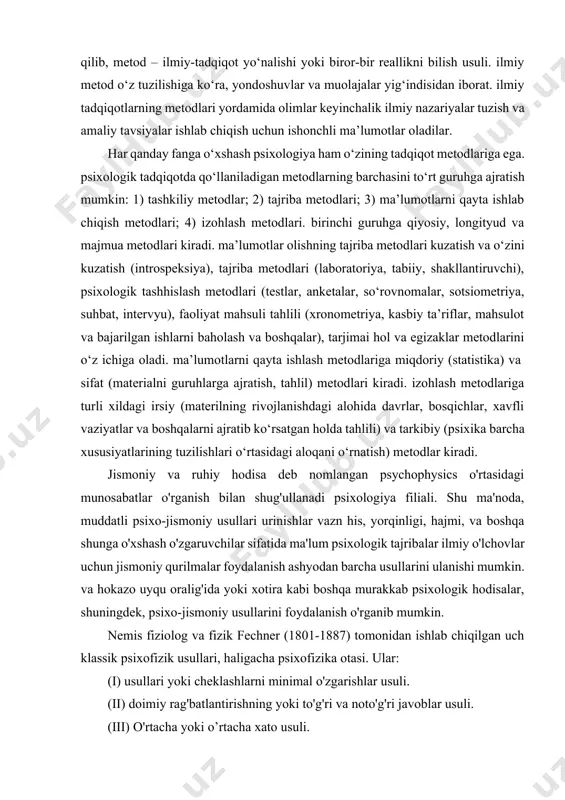 dqiqot yo‘nalishi yoki biror-bir reallikni bilish usuli. ilmiy metod o‘z tuzilishiga ko‘ra, yondoshuvlar va muolajalar yig‘indisidan iborat. ilmiy tadqiqotlarning metodlari yordamida olimlar keyinchalik ilmiy nazariyalar tuzish va amaliy tavsiyalar ishlab chiqish uchun ishonchli ma’lumotlar oladilar. har qanday fanga o‘xshash psixologiya ham o‘zining tadqiqot metodlariga ega. psixologik tadqiqotda qo‘llaniladigan metodlarning barchasini to‘rt guruhga ajratish mumkin: 1) tashkiliy metodlar; 2) tajriba metodlari; 3) ma’lumotlarni qayta ishlab chiqish metodlari; 4) izohlash metodlari. birinchi guruhga qiyosiy, longityud va majmua metodlari kiradi. ma’lumotlar olishning tajriba metodlari kuzatish va o‘zini kuzatish (introspeksiya), tajriba metodlari (laboratoriya, tabiiy, shakllantiruvchi), psixologik tashhislash metodlari (testlar, anketalar, so‘rovnomalar, sotsiometriya, suhbat, intervyu), faoliyat mahsuli tahlili (xronometriya, kasbiy ta’riflar, mahsulot va bajarilgan ishlarni baholash va boshqalar), tarjimai hol va egizaklar metodlarini o‘z ichiga oladi. ma’lumotlarni qayta ishlash metodlariga miqdoriy (statistika) va sifat (materialni guruhlarga ajratish, tahlil) metodlari kiradi. izohlash metodlariga turli xildagi irsiy (materilning rivojlanishdagi alohida davrlar, bosqichlar, xavfli vaziyatlar va boshqalarni ajratib …