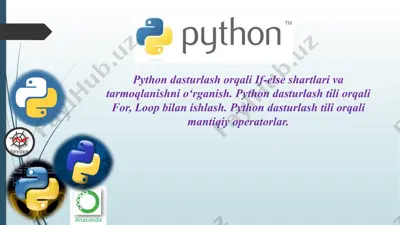python dasturlash orqali if-else shartlari va tarmoqlanishni o‘rganish. python dasturlash tili orqali for, loop bilan ishlash — PPTX