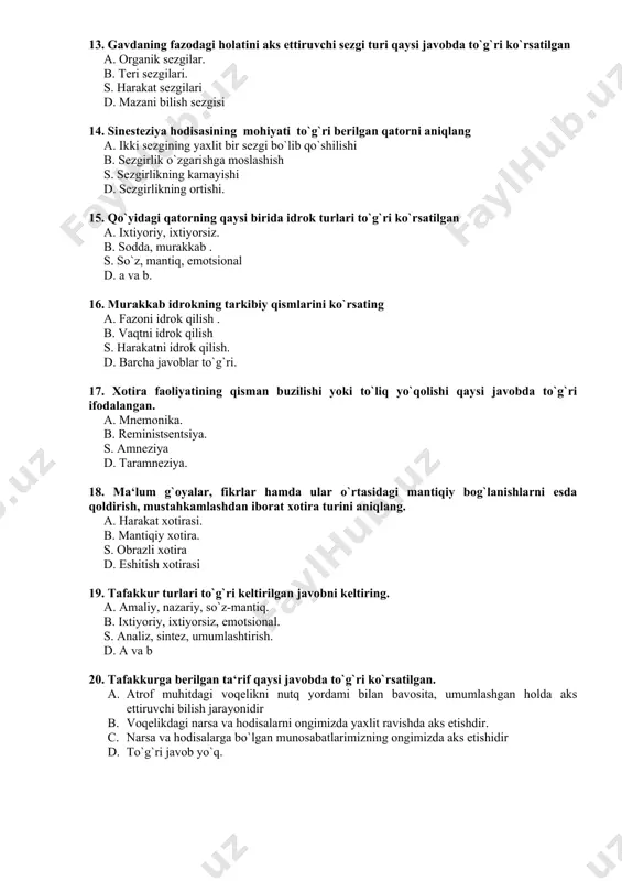 mantiqiy xotira. s. obrazli xotira d. eshitish xotirasi 19. tafakkur turlari to`g`ri keltirilgan javobni keltiring. a. amaliy, nazariy, so`z-mantiq. b. ixtiyoriy, ixtiyorsiz, emotsional. s. analiz, sintez, umumlashtirish. d. a va b 20. tafakkurga berilgan ta‘rif qaysi javobda to`g`ri ko`rsatilgan. a. atrof muhitdagi voqelikni nutq yordami bilan bavosita, umumlashgan holda aks ettiruvchi bilish jarayonidir b. voqelikdagi narsa va hodisalarni ongimizda yaxlit ravishda aks etishdir. c. narsa va hodisalarga bo`lgan munosabatlarimizning ongimizda aks etishidir d. to`g`ri javob yo`q. 21. tafakkurning nerv-fiziologik asosi qaysi javobda to`g`ri kursatilgan. a. orqa miyaning faoliyati bilan bog`liq. b. miya po`stining analitik-sintetik faoliyati yotadi. s. orientirovka refleksi. d. barcha javoblar to`g`ri. 22. xulosa chiqarishning turlari qaysi qatorda to`g`ri berilgan. a. analiz, sintez, taqqoslash . b. induktiv, deduktiv, analogiya s. analiya, analiz, sintez . d. deduktiv, sintez, analiz 23. oldindan belgilangan maqsad asosida, irodani ishga solib, muayyan obraz va tasavvurlarni yaratuvchi xayol turi qaysi javobda to`g`ri keltirilgan. a. ijodiy …