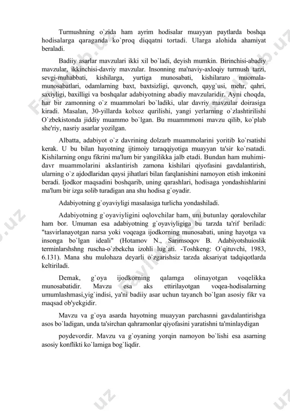 ek, g`azal bilan g`azalda, tuyuq bilan tuyuq, ruboiy bilan ruboiy orasida farq seziladi. bu avvalo, ulardagi fikrda namoyon bo`ladi, obrazlarda aniq bilinadi. mazmun bo`lakmi, demak, shakl ham o`zgacha, deylik, g`azalning qofiyalanish tarzida, radiflarda, hijolarning miqdorida akslanadi. tuyuq, ruboilar o`rtasidagi farq ham shu unsurlarda bilinadi. hikoya, qissa, roman, drama, komediya, tragediya kabi janrlarga mansub har bir asarning o`ziga xos jihatlari bundan ham aniqroq namoyon bo`lib turadi. “mavzu”, ya'ni tema yunoncha so`z bo`lib, "narsa-buyum" degan ma'noni bildiradi. biroq badiiy asar mavzusi unda qalamga olingan voqea yoki narsa-buyumlar emas. badiiy asar mavzusi ijodkor tanlagan hayotiy voqealar, u yoritgan asosiy muammolarning umumlashmasidir. adabiy asar uchun asos qilib olingan fikr va maqsad uning mavzusidir. adabiy asar mavzusi tanlangan biror bir moddiy narsa-buyum emas, balki fikr, qarashdir. ya'ni, hayotning muayyan muammosi xususida fikr yuritish badiiy asarning mavzusidir. albatta, mavzuga ham borlikdagi narsa-hodisalar asos bo`ladi. badiiy asar uchun eng asosiy narsa-hodisadir. inson hayoti, uning turli vaziyatlardagi kayfiyati, …