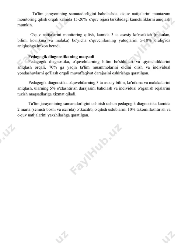 onitoring qilish orqali kamida 15-20% o'quv rejasi tarkibidagi kamchiliklarni aniqlash mumkin. o'quv natijalarini monitoring qilish, kamida 3 ta asosiy ko'rsatkich (masalan, bilim, ko'nikma va malaka) bo'yicha o'quvchilarning yutuqlarini 5-10% oralig'ida aniqlashga imkon beradi. pedagogik diagnostikaning maqsadi pedagogik diagnostika, o'quvchilarning bilim bo'shliqlari va qiyinchiliklarini aniqlash orqali, 70% ga yaqin ta'lim muammolarini oldini olish va individual yondashuvlarni qo'llash orqali muvaffaqiyat darajasini oshirishga qaratilgan. pedagogik diagnostika o'quvchilarning 3 ta asosiy bilim, ko'nikma va malakalarini aniqlash, ularning 5% o'zlashtirish darajasini baholash va individual o'rganish rejalarini tuzish maqsadlariga xizmat qiladi. ta'lim jarayonining samaradorligini oshirish uchun pedagogik diagnostika kamida 2 marta (semistr boshi va oxirida) o'tkazilib, o'qitish uslublarini 10% takomillashtirish va o'quv natijalarini yaxshilashga qaratilgan. 📌xulosa pedagogik diagnostikaning maqsadi ta'lim jarayoni samaradorligini oshirish, o'quvchilarning individual imkoniyatlarini aniqlash va ularning rivojlanishiga yordam berishdan iborat. bu jarayon o'qitish uslublarini takomillashtirish va ta'lim sifatini yaxshilashga xizmat qiladi. 📚foydalanilgan adabiyotlar 1. pedagogik diagnostikaning maqsad va vazifalarini aniqlashdagi zamonaviy yondashuvlar. [zamonaviy …