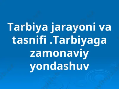 tarbiya jarayoni va tasnifi — PPT