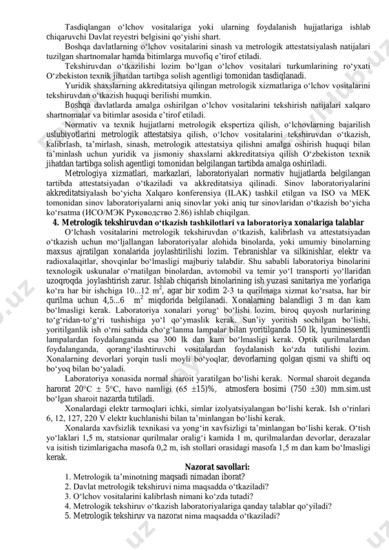 , qanchalik aniqlik yuqori darajada bo‘lsa, shunchalik, o‘lchash natijasidagi muntazam va tasodifiy xatoliklar ulushi kam bo‘ladi. ishonchlilik - o‘lchash natijalariga ishonch darajasini belgilovchi mezon hisoblanadi. o‘lchash natijalariga nisbatan ishonchlilikni ehtimollar nazariyasi va matematik statistika qonunlari asosida aniqlanadi. bu esa konkret holat uchun xatoligi berilgan chegaralarda talab etilgan ishonchlilikdagi natijalarni olishni ta’minlovchi o‘lchash usuli va vositalarini tanlash imkonini beradi. to‘g‘rilik - o‘lchash natijalaridagi muntazam xatoliklarning nolga yaqinligini bildiruvchi sifat mezoni. mos keluvchanlik - bir xil sharoitlardagi o‘lchashlarning natijalarini bir-biriga yaqinligini bildiruvchi sifat mezoni. odatda, o‘lchashlarning mos keluvchanligi tasodifiy xatoliklarning ta’sirini ifodalaydi. qaytaruvchanlik - ushbu mezon har xil sharoitlarda (turli vaqtda, har xil joylarda, turli usullarda va vositalarda) bajarilgan o‘lchashlarning natijalarini bir-biriga yaqinligini bildiradi. bu sifat tavsiflarining barchasining asosida metrologik ta’minot yotadi. o‘lchash vositalarini sinash, metrologik tekshiruvdan o‘tkazish va kalibrlash metrologik ta’minotning asosiy tarkibiy qismi bo‘lib, ishlab chiqarish va foydalanish jarayonida o‘lchov vositalarining belgilangan metrologik xarakteristikalarini bir xilliligini va o‘zgarmasligini ta’minlashga xizmat …