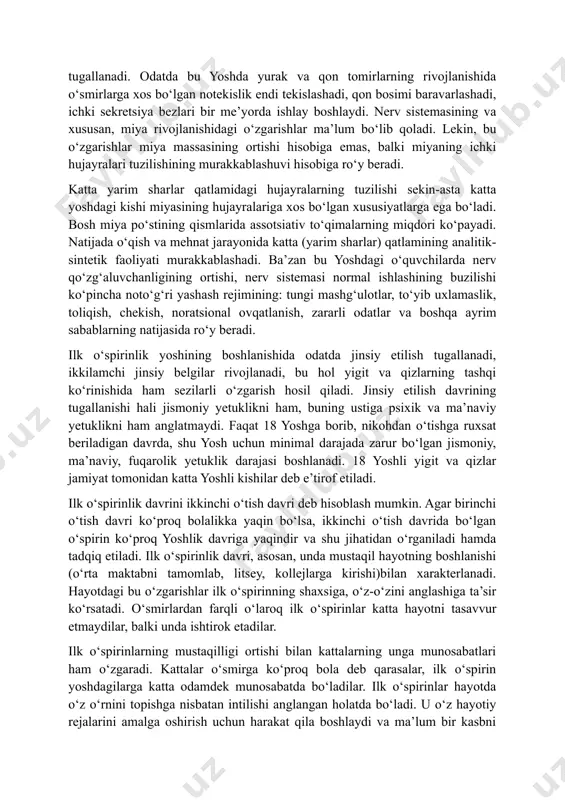 tan 2 baravar ko‘p bo‘ladi. jismoniy taraqqiyot, asosan, to‘g‘ri ovqatlanish rejimiga va jismoniy tarbiya bilan shug‘ullanishiga ko‘p jihatdan bog‘liq. jinsiy taraqqiyot jihatdan bu yoshdagi ko‘pchilik yigit va qizlar postpubertat (tugallanuvchi) davrda bo‘ladilar. bularning jismoniy rivojlanishi katta yoshdagi odamning jismoniy rivojlanishidan kam farq qiladi. bo‘yning va organizmning notekis o‘sishi va rivojlanish davri tugallanadi hamda jismoniy rivojlanishning nisbatan birmuncha tekis davri boshlanadi.o‘spirinlik yoshida jismoniy sifatlar (bo‘y, og‘irlik) nisbatan barqaror darajaga etgan bo‘ladi. shuningdek, muskul kuchi va ishchanlik qobiliyati sezilarli darajada ortadi. ko‘krak qafasining hajmi kengayadi, skelet, naychasimon suyaklar qattiqlashadi, to‘qimalar va a’zolarning shakllanishi va funksional taraqqiyoti tugallanadi. odatda bu yoshda yurak va qon tomirlarning rivojlanishida o‘smirlarga xos bo‘lgan notekislik endi tekislashadi, qon bosimi baravarlashadi, ichki sekretsiya bezlari bir me’yorda ishlay boshlaydi. nerv sistemasining va xususan, miya rivojlanishidagi o‘zgarishlar ma’lum bo‘lib qoladi. lekin, bu o‘zgarishlar miya massasining ortishi hisobiga emas, balki miyaning ichki hujayralari tuzilishining murakkablashuvi hisobiga ro‘y beradi. katta yarim sharlar qatlamidagi …