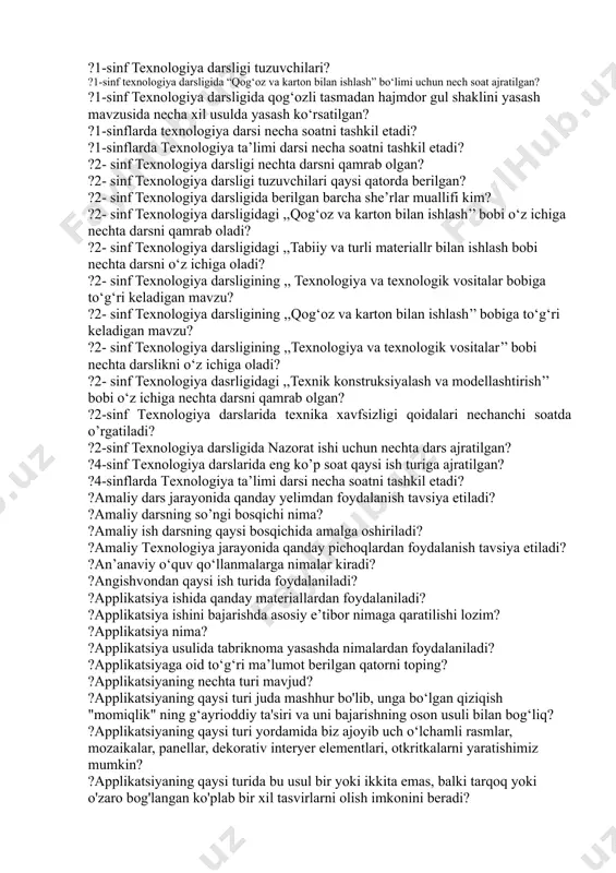 at ishi uchun necha soat vaqt ajratilgan? ?1- sinf texnologiya darsligida qanday ish turi berilmagan? ?1- sinf texnologiya darsligida qog‘oz va karton bilan ishlash bo‘limi uchun necha soat vaqt ajratilgan? ?1- sinf texnologiya darsligida tabiiy va turli materiallar bilan ishlash bo‘limi uchun necha soat vaqt ajratilgan? ?1- sinflar uchun yaratilayotgan yangi darslik necha bo‘limdan iborat? ?1-sinf o’quvchilariga texnologiya ta’limi darslarida necha ish turi o’rgatiladi? ?1-sinf texnologiya darslarida qaysi chok turlari o’rgatiladi? ?1-sinf texnologiya darslarida texnika xavfsizligi qoidalari nechanchi soatda o’rgatiladi? ?1-sinf texnologiya darsligi mualliflari? ?1-sinf texnologiya darsligi tuzuvchilari? ?1-sinf texnologiya darsligida “qog‘oz va karton bilan ishlash” bo‘limi uchun nech soat ajratilgan? ?1-sinf texnologiya darsligida qog‘ozli tasmadan hajmdor gul shaklini yasash mavzusida necha xil usulda yasash ko‘rsatilgan? ?1-sinflarda texnologiya darsi necha soatni tashkil etadi? ?1-sinflarda texnologiya ta’limi darsi necha soatni tashkil etadi? ?2- sinf texnologiya darsligi nechta darsni qamrab olgan? ?2- sinf texnologiya darsligi tuzuvchilari qaysi qatorda berilgan? ?2- sinf texnologiya …